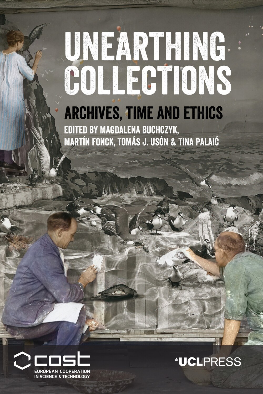 Unearthing Collections Archives, Time and Ethics - Cover Unearthing Collections Archives, Time and Ethics - Cover